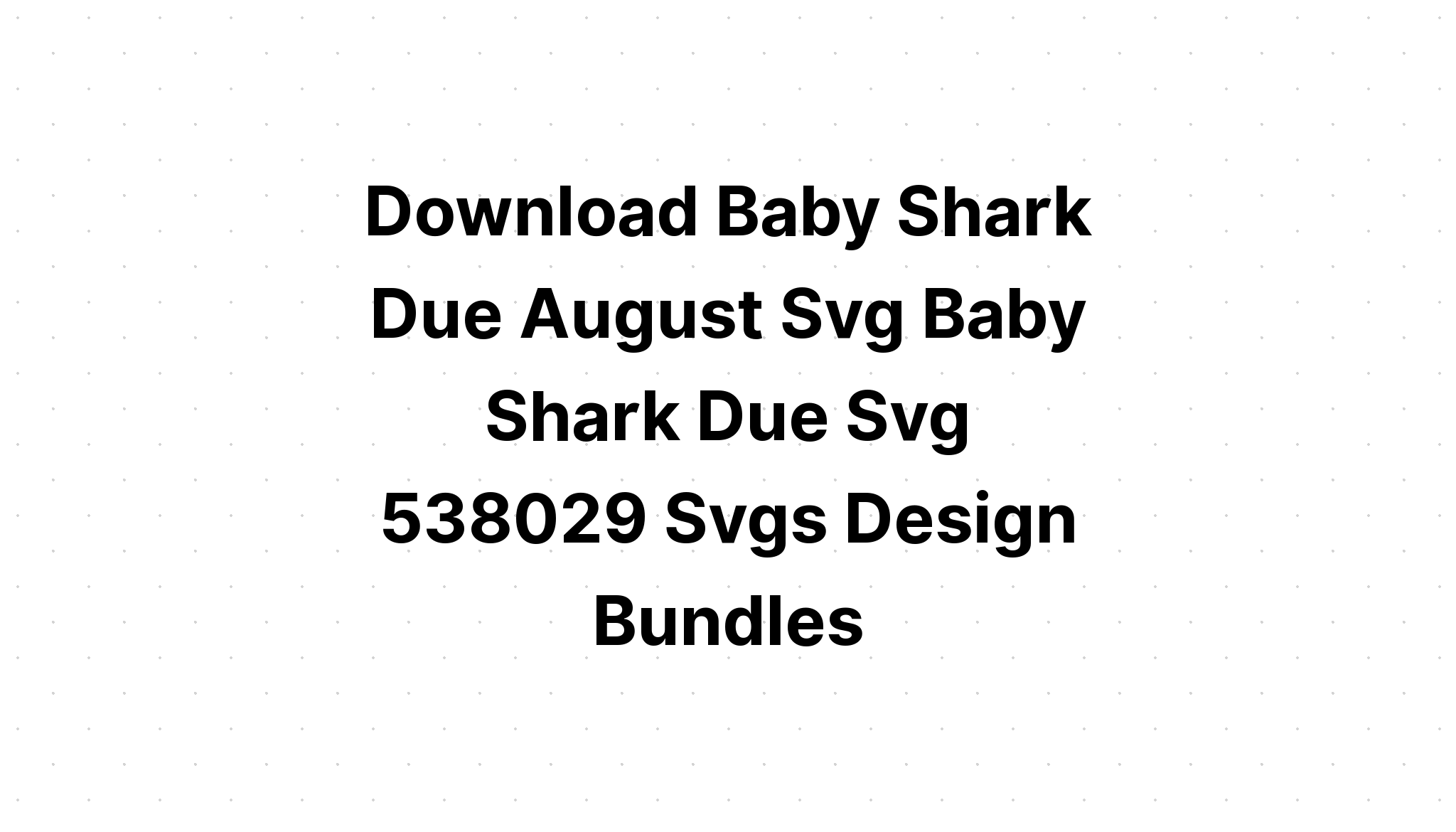 Download Baby Shark Layered Svg Free - SVG Layered